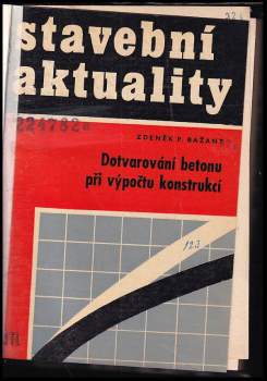 Zdeněk Bažant: Dotvarování betonu při výpočtu konstrukcí