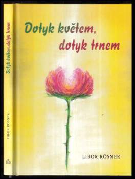 Dotyk květem, dotyk trnem