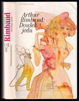 Doušek jedu : (výbor z díla) - Arthur Rimbaud, Karel Demel, Jean Arthur Rimbaud (1985, Československý spisovatel) - ID: 462069