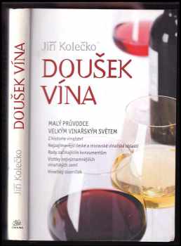 Jiří Kolečko: Doušek vína: Malý průvodce velkým vinařským světem