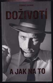 Tomáš Hanák: Doživotí a jak na to