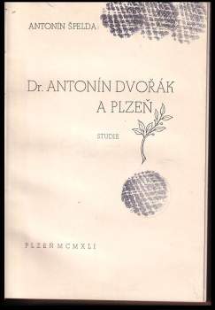 Antonín Špelda: Dr. Antonín Dvořák a Plzeň