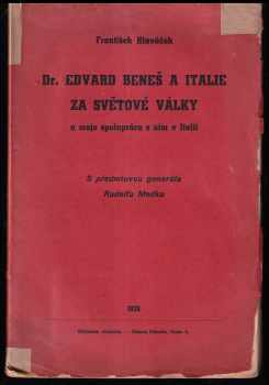 Dr. Edvard Beneš a Itálie za světové války - František Hlaváček (1936, nákladem vlastním) - ID: 218201