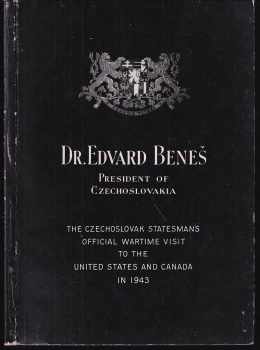 Dr. Edvard Beneš - President of Czechoslovakia - The Czechoslovak statemans official wartime visit to the United states and Canada in 1943