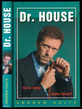 Dr. House : [sú to fakty alebo fikcia?]