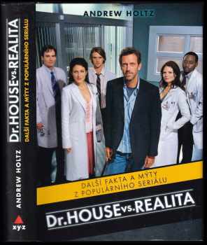 Andrew Holtz: Dr. House vs. realita : další fakta a mýty z populárního seriálu