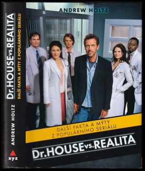 Andrew Holtz: Dr. House vs. realita : Další fakta a mýty z populárního seriálu