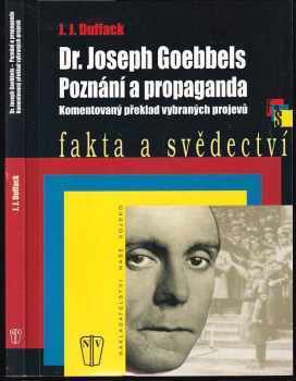 Dr. Joseph Goebbels : poznání a propaganda : komentovaný překlad vybraných projevů - J. J Duffack, Joseph Goebbels (2009, Naše vojsko) - ID: 1275428