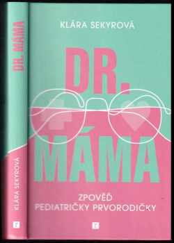 Dr. Máma : zpověď pediatričky prvorodičky