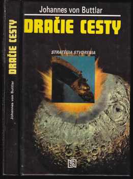 Dračie cesty : Stratégie stvorenia - Johannes von Buttlar (1992, Slovenský spisovateľ) - ID: 431616
