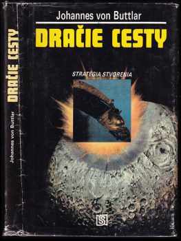 Dračie cesty : Stratégie stvorenia - Johannes von Buttlar (1992, Slovenský spisovateľ) - ID: 445164