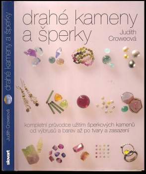Drahé kameny a šperky : kompletní průvodce užitím šperkových kamenů od výbrusů a barev až po tvary a zasazení