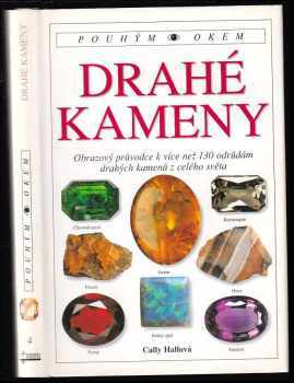 Drahé kameny : [obrazový průvodce k více než 130 odrůdám drahých kamenů z celého světa] - Cally Hall (2000, Osveta) - ID: 2252611