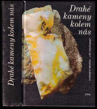 Drahé kameny kolem nás - Jiří Kouřimský, Vladimír Bouška (1983, Státní pedagogické nakladatelství) - ID: 805381