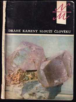Jiří Kouřimský: Drahé kameny slouží člověku : Katalog výstavy, Praha, [od května 1961 do konce r 1962].