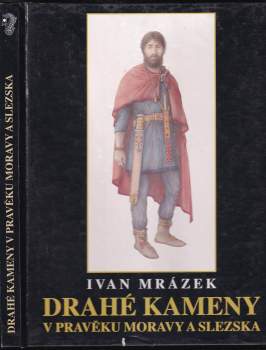 Drahé kameny v pravěku Moravy a Slezska