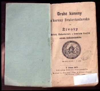 Viktor Josef Bezděka: Drahé kameny z koruny Svatováclavské, čili, Životy Světců, Blahoslavenců a domněním svatých národa českoslovanského