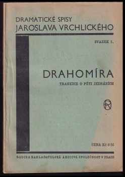 Drahomíra : Tragedie v pěti jednáních : (České trilogie část prvá) : Tragedie v pěti jednáních : (České trilogie část prvá)