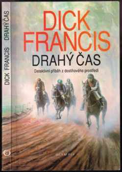 Drahý čas : detektivní příběh z dostihového prostředí - Dick Francis (1993, Olympia) - ID: 826710