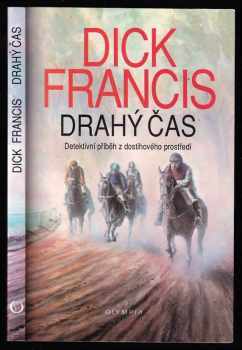 Drahý čas : detektivní příběh z dostihového prostředí - Dick Francis (1993, Olympia) - ID: 674383