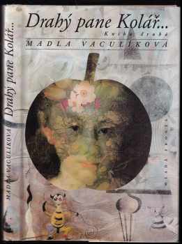 Drahý pane Kolář-- : Kniha druhá - 1993-1999 - Madla Vaculíková (1999, Mladá fronta) - ID: 602426