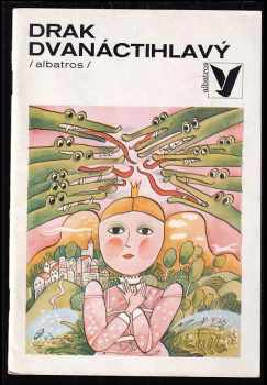 Drak dvanáctihlavý : [výbor z pohádek] - Karel Jaromír Erben (1983, Albatros) - ID: 401501