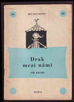 Drak mezi námi : Maňásková hra v 8 obr pro děti od 4 let.