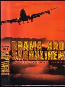Drama nad Sachalinem : pravé poslání letu KAL 007 - Michel Brun, Michael Brun (1997, Argo) - ID: 830401