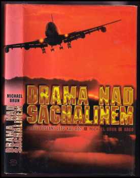 Drama nad Sachalinem : pravé poslání letu KAL 007 - Michel Brun, Michael Brun (1997, Argo) - ID: 216024