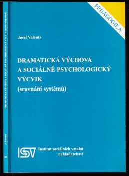 Josef Valenta: Dramatická výchova a sociálně psychologický výcvik : (srovnání systémů)