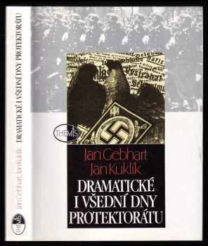 Dramatické i všední dny protektorátu - Jan Gebhart, Jan Kuklík (1996, Themis) - ID: 653811
