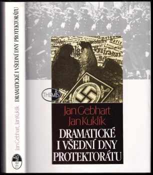 Dramatické i všední dny protektorátu - Jan Gebhart, Jan Kuklík (1996, Themis) - ID: 718875