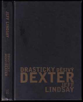 Jeffry P Lindsay: Drasticky děsivý Dexter
