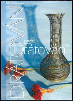 Ľubomír Dunaj: Drátování
