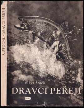 Dravci Peřejí : Sportovní lov a chov lososovitých ryb v československých vodách - Sláva Štochl (1950, Orbis) - ID: 225674