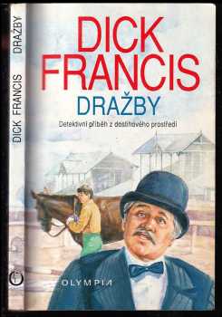 Dick Francis: Dražby - detektivní příběh z dostihového prostředí , z anglického originálu přeložila Jaroslava Moserová-Davidová