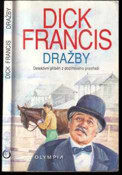 Dražby : detektivní příběh z dostihového prostředí - Dick Francis (1993, Olympia) - ID: 804365