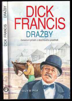 Dražby : detektivní příběh z dostihového prostředí - Dick Francis (1993, Olympia) - ID: 844662