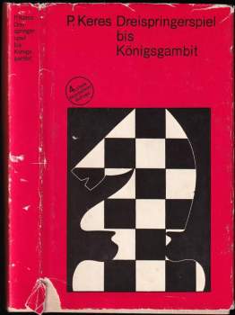 Paul Keres: Dreispringerspiel bis Königsgambit