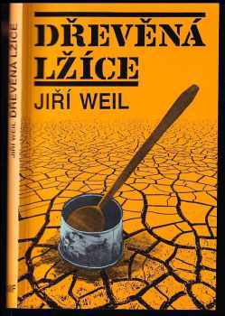Jiří Weil: Dřevěná lžíce