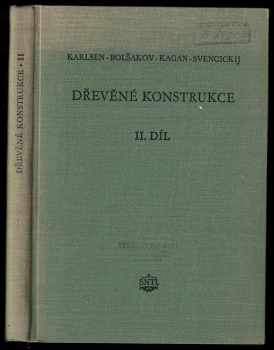 Genrich Georgijevič Karlsen: Dřevěné konstrukce II. díl : Plnostěnné a příhradové rovinné konstrukce