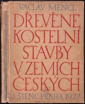 Václav Mencl: Dřevěné kostelní stavby v zemích českých