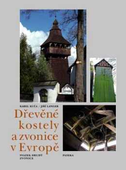Karel Kuča: Dřevěné kostely a zvonice v Evropě