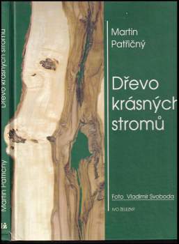 Martin Patřičný: Dřevo krásných stromů