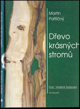 Martin Patřičný: Dřevo krásných stromů