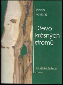 Martin Patřičný: Dřevo krásných stromů