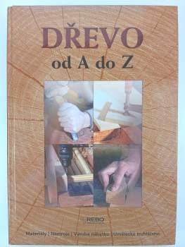 Dřevo od A do Z