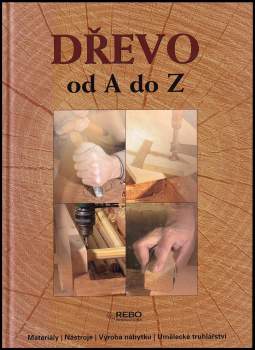 Dřevo od A do Z
