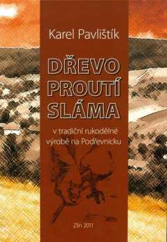 Dřevo, proutí, sláma v tradiční rukodělné výrobě na Podřevnicku