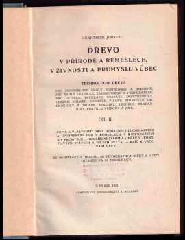 František Jirout: Dřevo v přírodě a řemeslech, v živnosti a průmyslu vůbec:  1. díl Příručka technologická + 2. díl Technologie dřeva KOMPLET